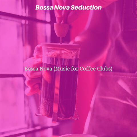 Bossa Nova (Music for Coffee Clubs)