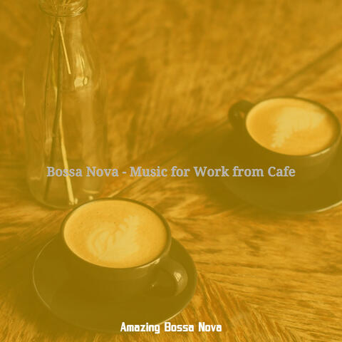 Bossa Nova - Music for Work from Cafe