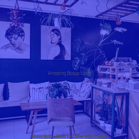 Bossa Nova - Music for Cafes with Friends