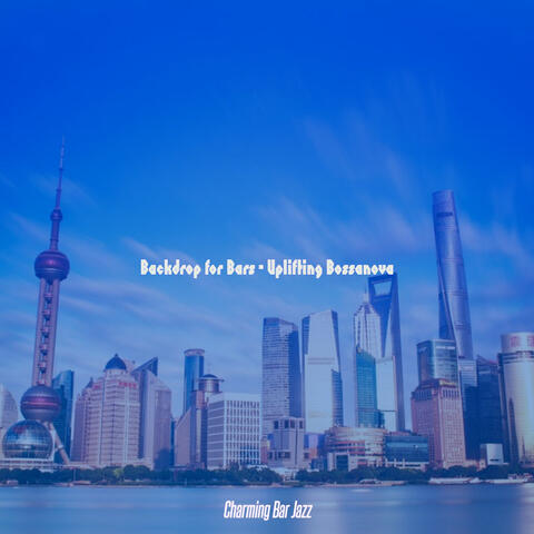 Backdrop for Bars - Uplifting Bossanova