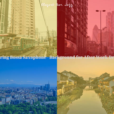 Alluring Bossa Saxophone - Background for After Work Drinks
