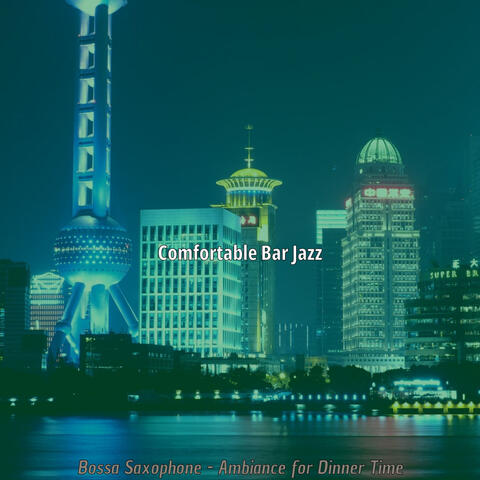 Bossa Saxophone - Ambiance for Dinner Time