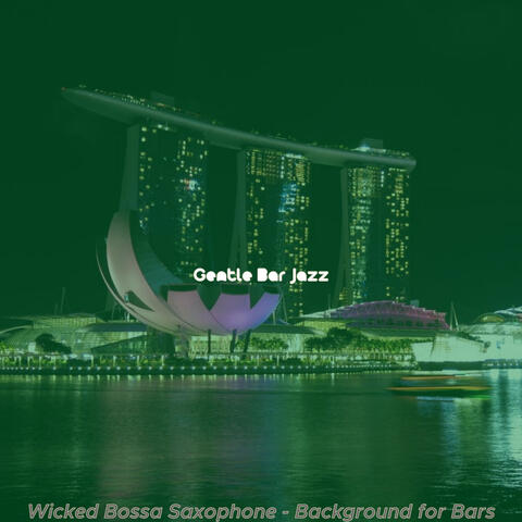 Wicked Bossa Saxophone - Background for Bars