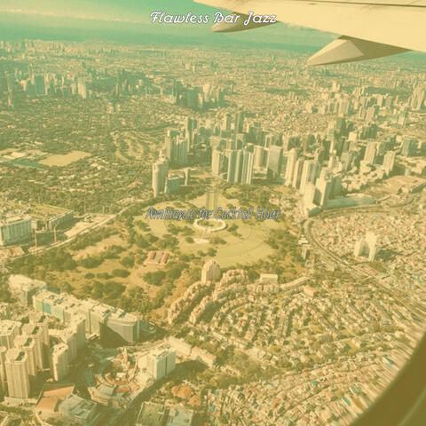 Ambiance for Cocktail Hour