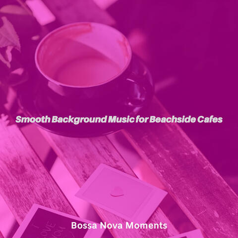 Smooth Background Music for Beachside Cafes