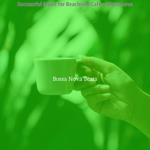 Successful Music for Beachside Cafes - Bossanova