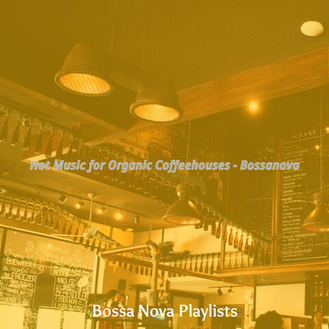 Hot Music for Organic Coffeehouses - Bossanova