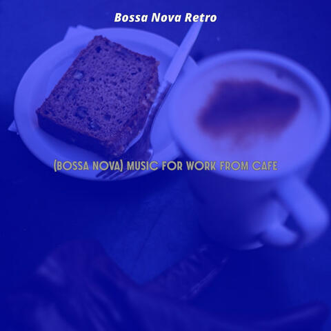 (Bossa Nova) Music for Work from Cafe