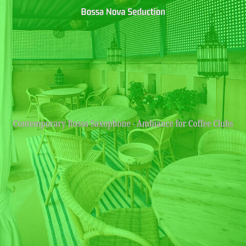 Contemporary Bossa Saxophone - Ambiance for Coffee Clubs