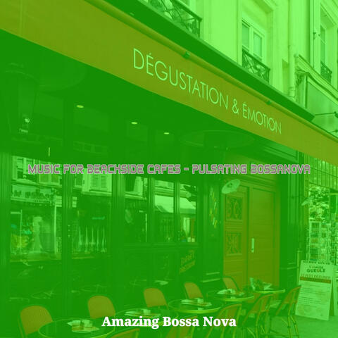 Music for Beachside Cafes - Pulsating Bossanova