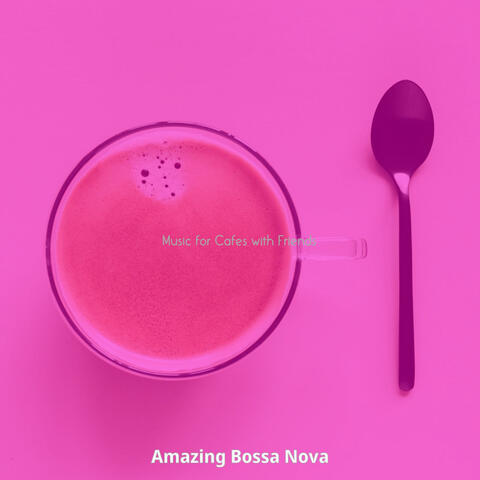 Music for Cafes with Friends