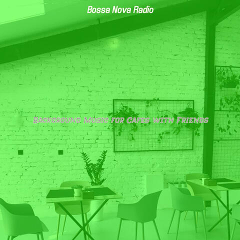 Background Music for Cafes with Friends