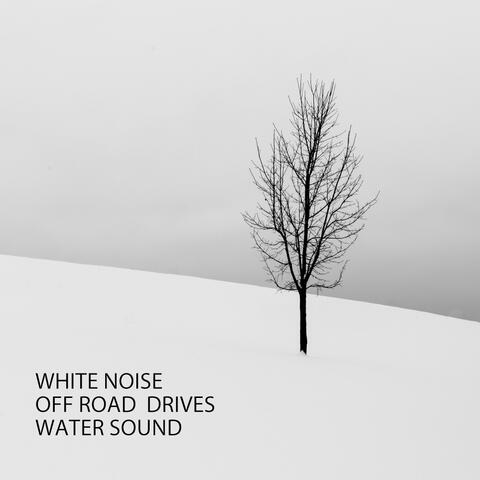 White Noise: Off Road Drives Water Sound