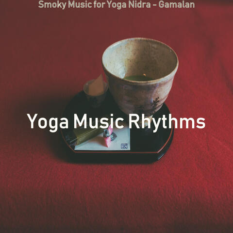 Smoky Music for Yoga Nidra - Gamalan