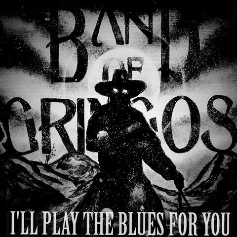 I'll Play The Blues For You