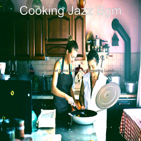 (Violin and Clarinet Solos) Music for Preparing Lunch