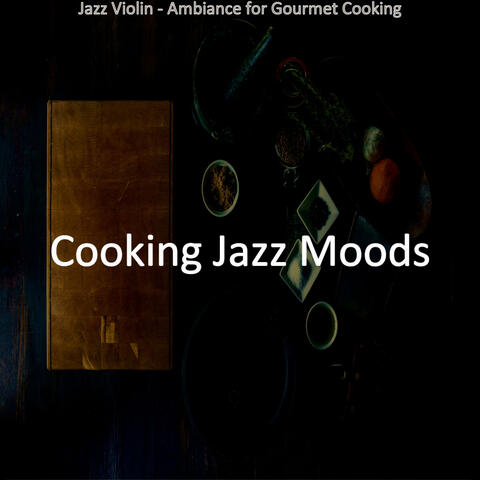Jazz Violin - Ambiance for Gourmet Cooking