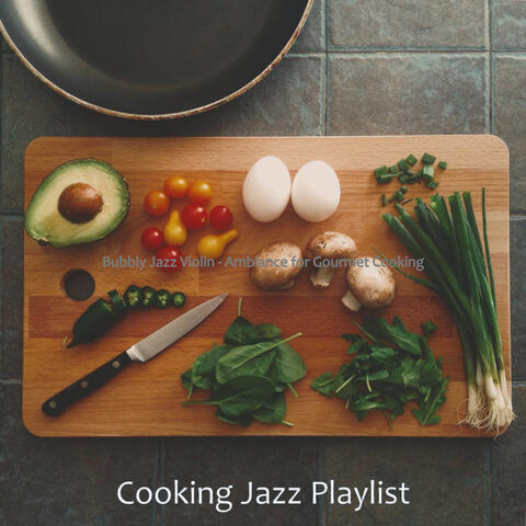Bubbly Jazz Violin - Ambiance for Gourmet Cooking