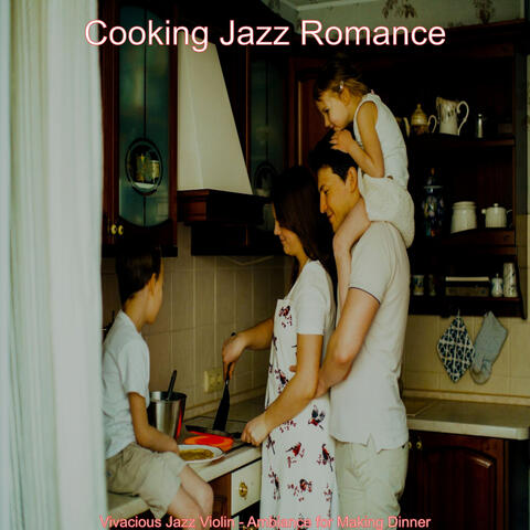 Vivacious Jazz Violin - Ambiance for Making Dinner