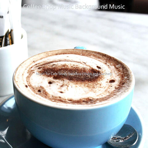 Music for Cafe Study Sessions (Violin and Clarinet)