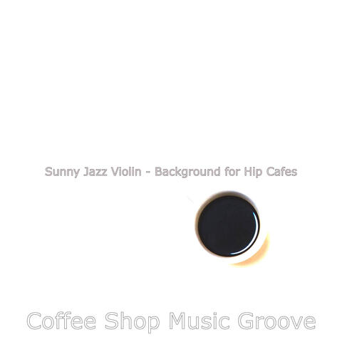Sunny Jazz Violin - Background for Hip Cafes