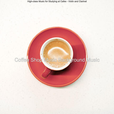 High-class Music for Studying at Cafes - Violin and Clarinet