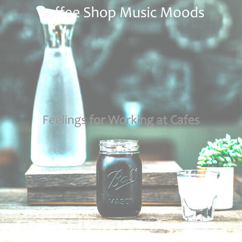 Feelings for Working at Cafes