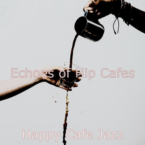 Echoes of Hip Cafes