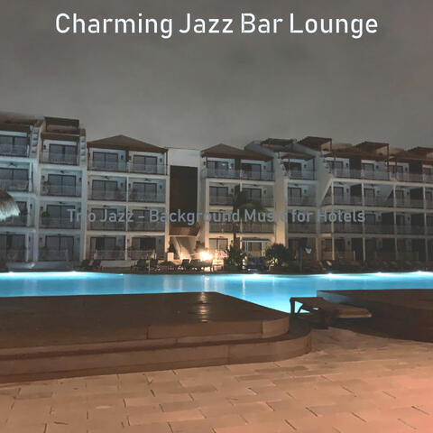 Trio Jazz - Background Music for Hotels