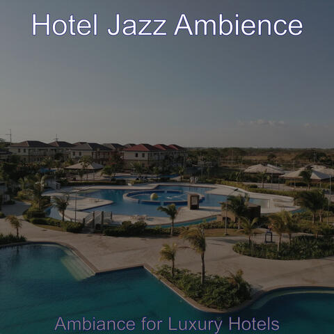 Ambiance for Luxury Hotels