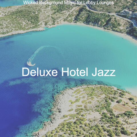 Wicked Background Music for Lobby Lounges