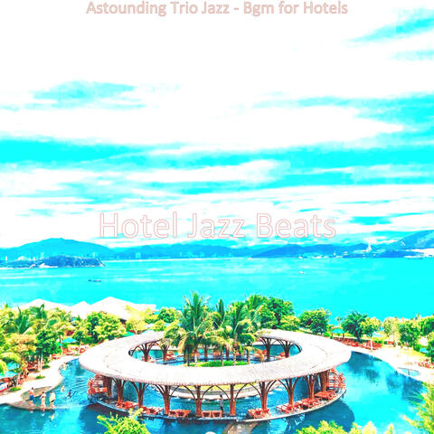Astounding Trio Jazz - Bgm for Hotels