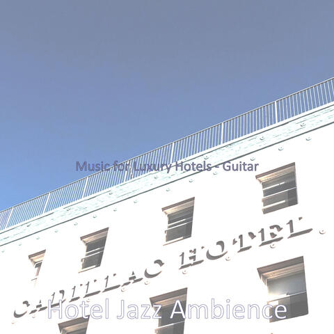 Music for Luxury Hotels - Guitar