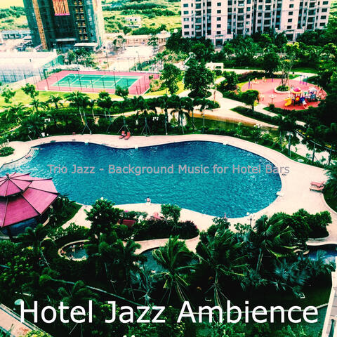 Trio Jazz - Background Music for Hotel Bars