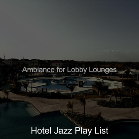 Ambiance for Lobby Lounges