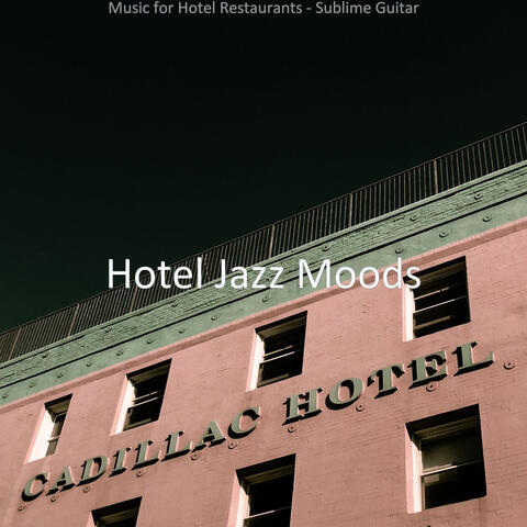 Music for Hotel Restaurants - Sublime Guitar