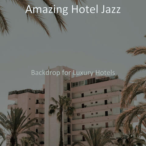 Backdrop for Luxury Hotels