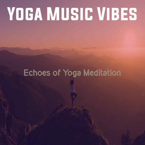 Echoes of Yoga Meditation