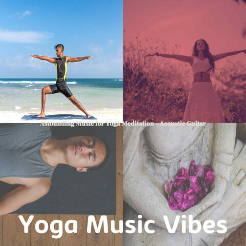 Astounding Music for Yoga Meditation - Acoustic Guitar