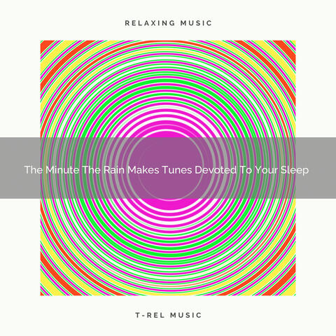 2021 New: The Minute The Rain Makes Tunes Devoted To Your Sleep