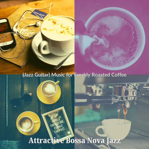 (Jazz Guitar) Music for Freshly Roasted Coffee