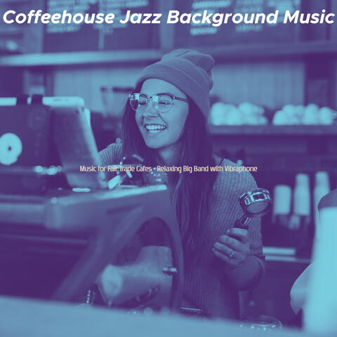 Music for Fair Trade Cafes - Relaxing Big Band with Vibraphone
