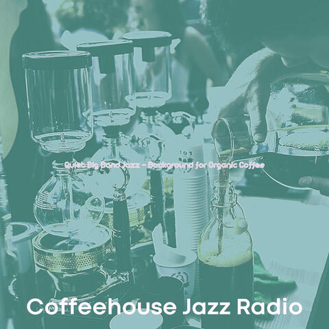 Quiet Big Band Jazz - Background for Organic Coffee