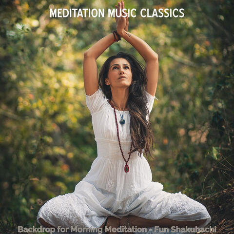 Backdrop for Morning Meditation - Fun Shakuhachi