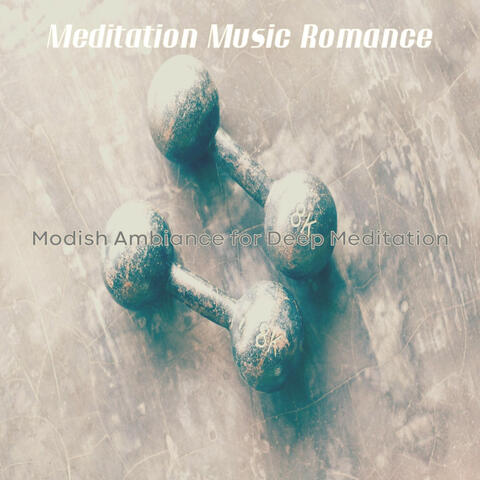 Modish Ambiance for Deep Meditation