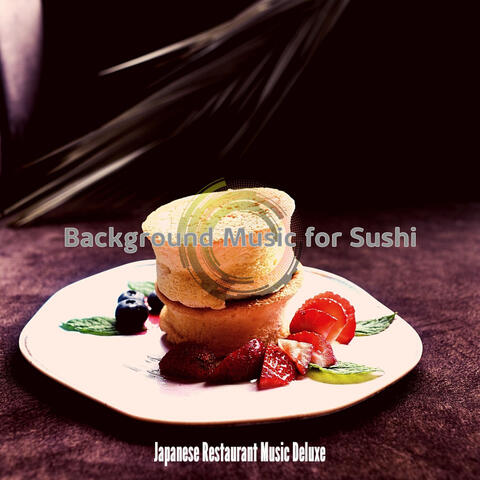 Background Music for Sushi