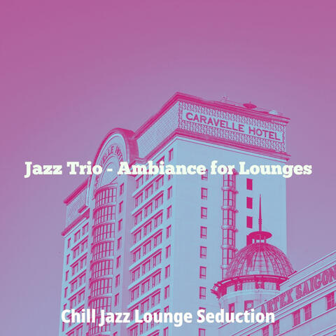 Jazz Trio - Ambiance for Lounges