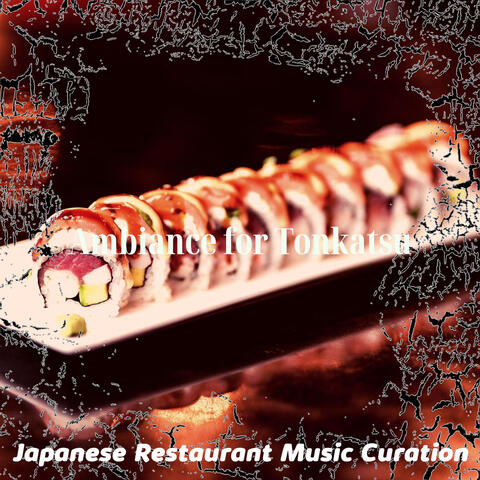Ambiance for Tonkatsu