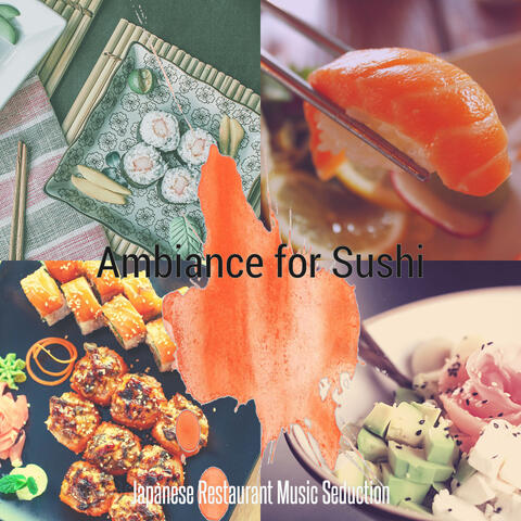 Ambiance for Sushi