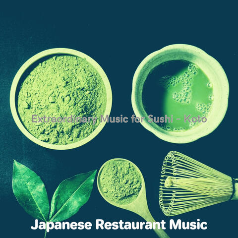 Extraordinary Music for Sushi - Koto
